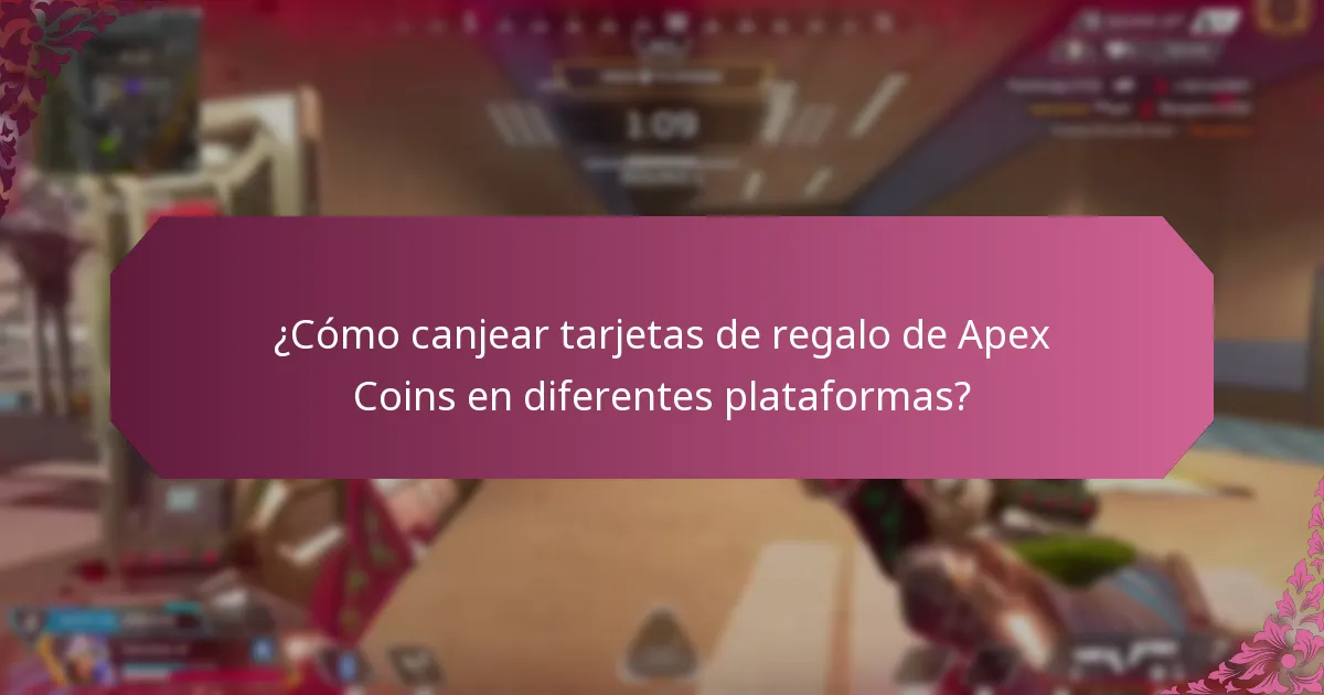 ¿Cómo canjear tarjetas de regalo de Apex Coins en diferentes plataformas?