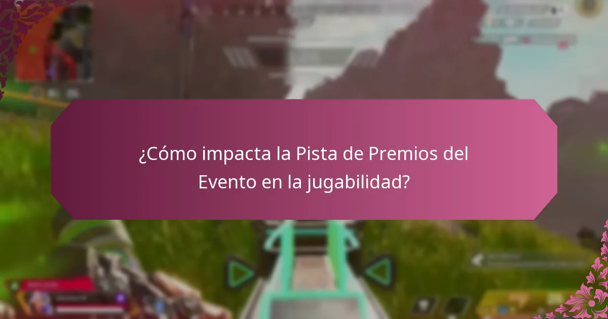 ¿Cómo impacta la Pista de Premios del Evento en la jugabilidad?