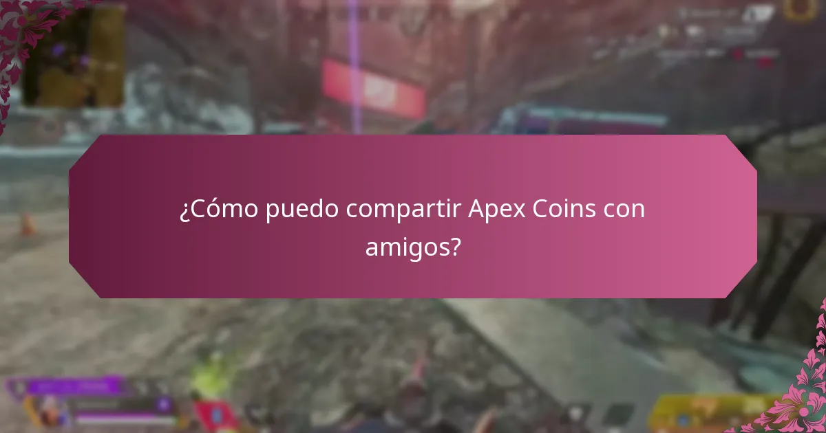 ¿Cómo puedo compartir Apex Coins con amigos?