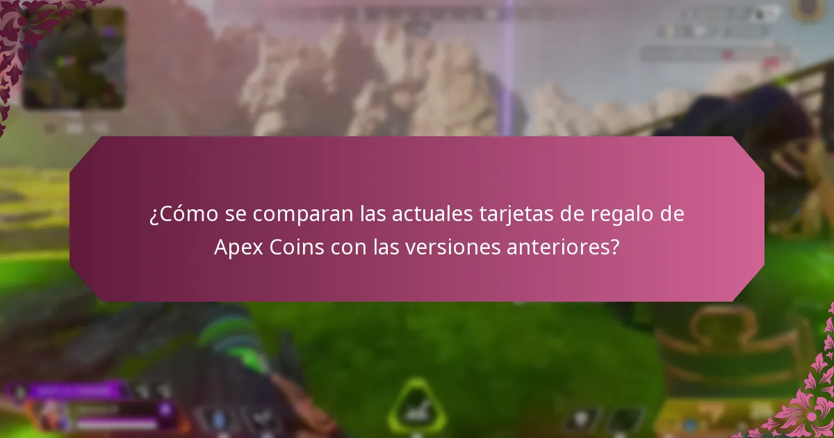 ¿Cuáles son las versiones anteriores de las tarjetas de regalo de Apex Coins?