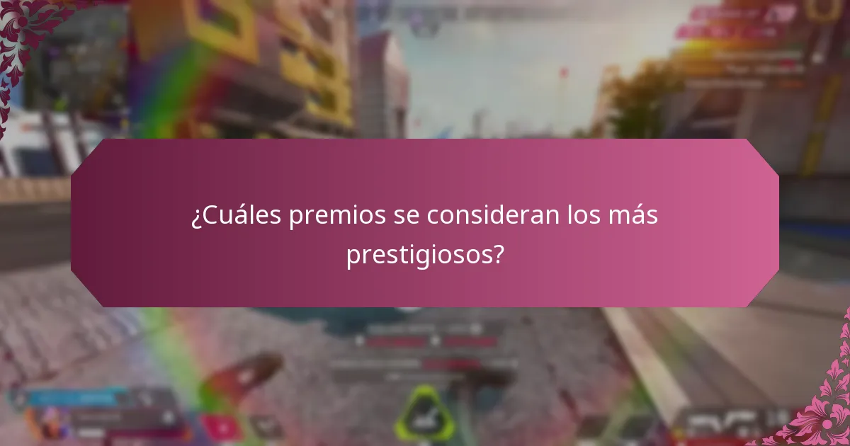 ¿Cuáles premios se consideran los más prestigiosos?