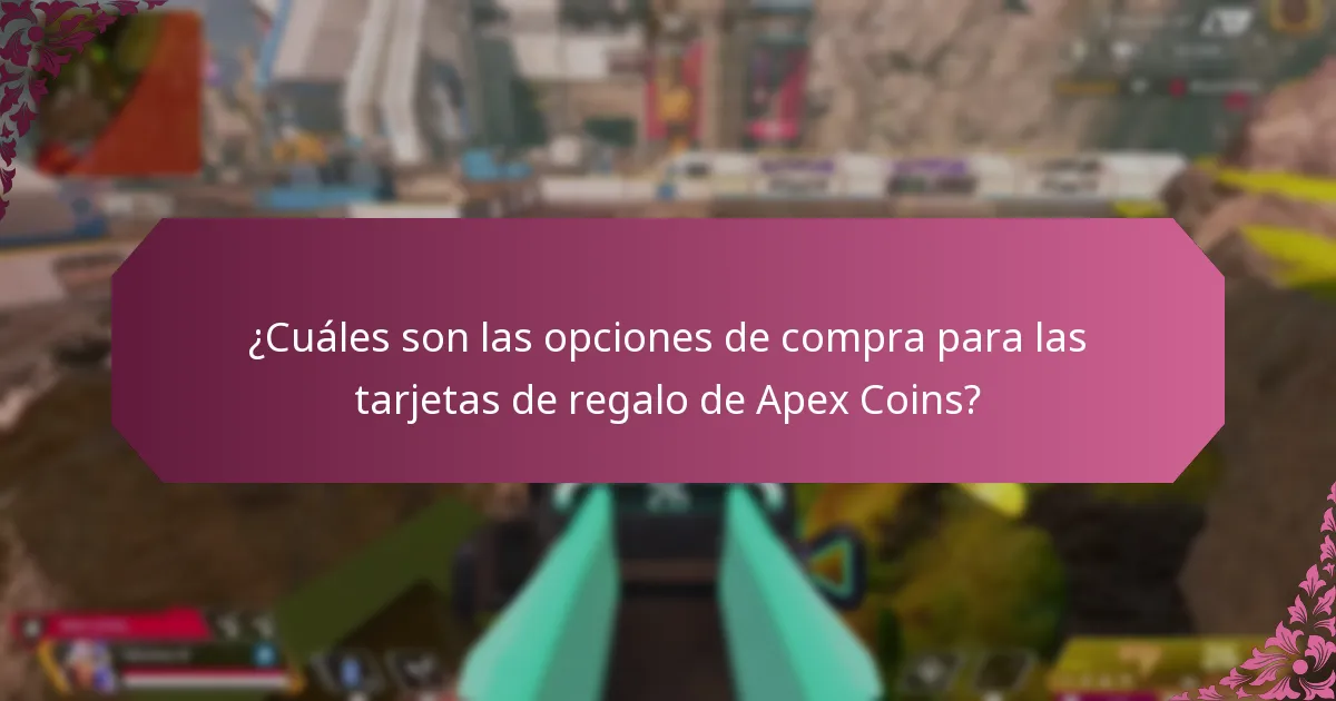¿Cuáles son las opciones de compra para las tarjetas de regalo de Apex Coins?