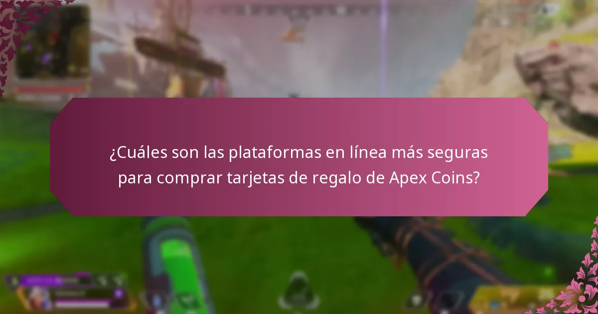 ¿Cuáles son las plataformas en línea más seguras para comprar tarjetas de regalo de Apex Coins?