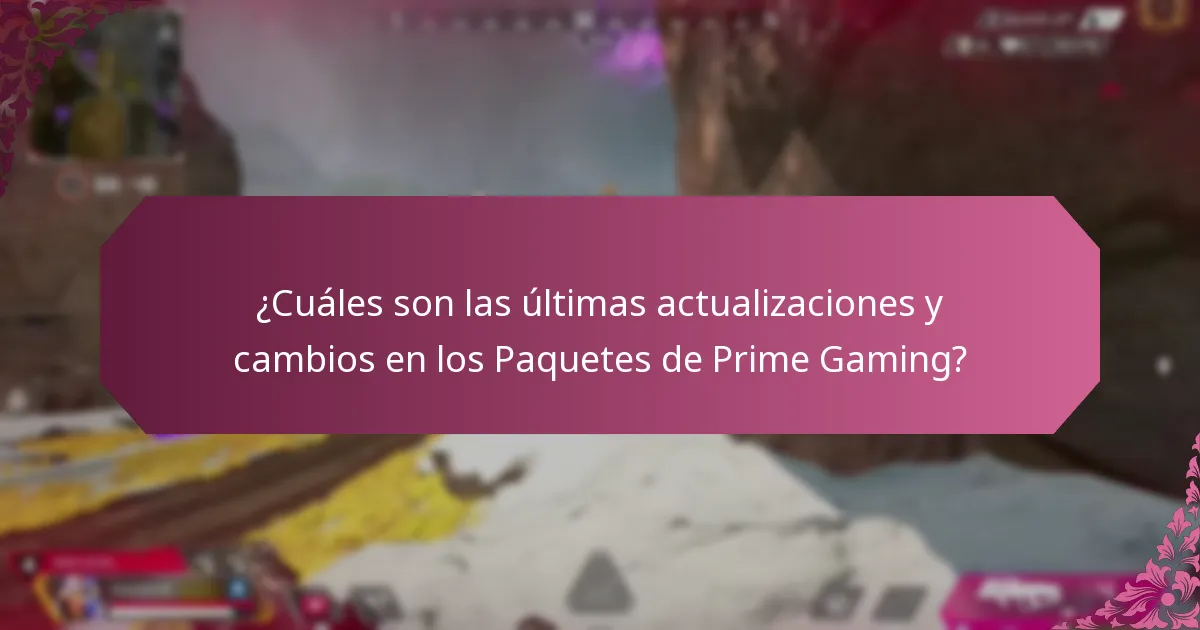 ¿Cuáles son las últimas actualizaciones y cambios en los Paquetes de Prime Gaming?