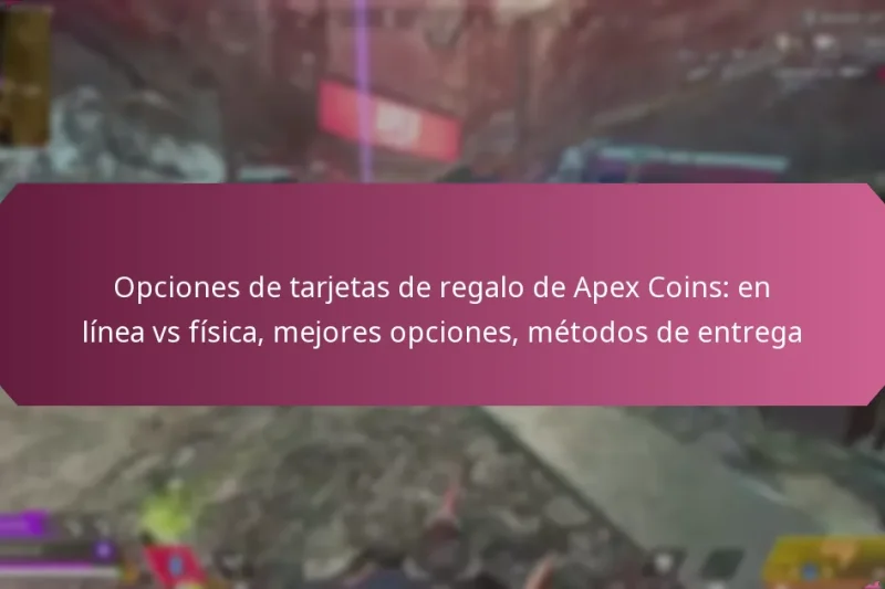 Opciones de tarjetas de regalo de Apex Coins: en línea vs física, mejores opciones, métodos de entrega