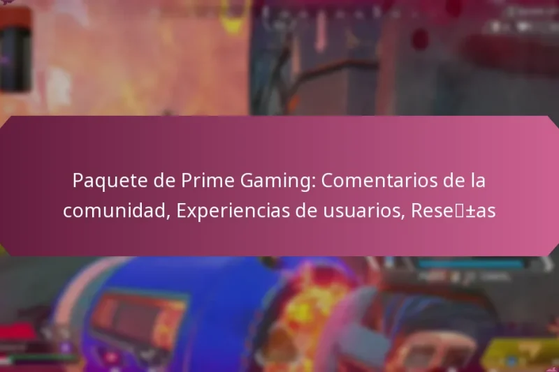 Paquete de Prime Gaming: Comentarios de la comunidad, Experiencias de usuarios, Reseñas