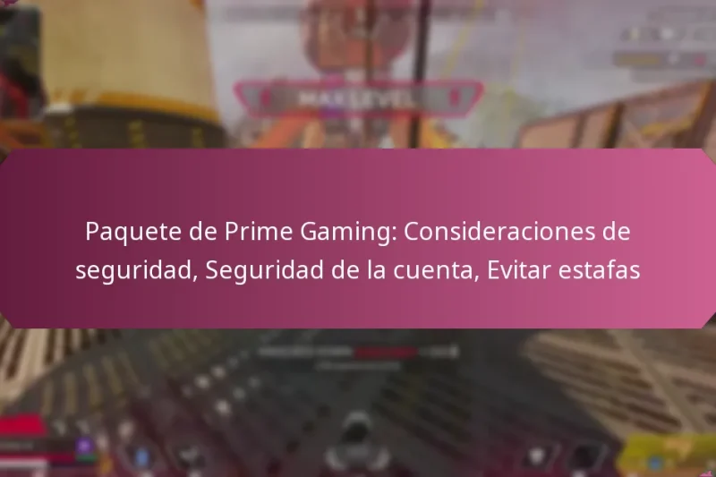Paquete de Prime Gaming: Consideraciones de seguridad, Seguridad de la cuenta, Evitar estafas