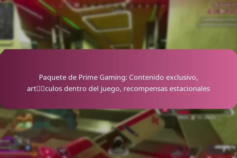 Paquete de Prime Gaming: Contenido exclusivo, artículos dentro del juego, recompensas estacionales