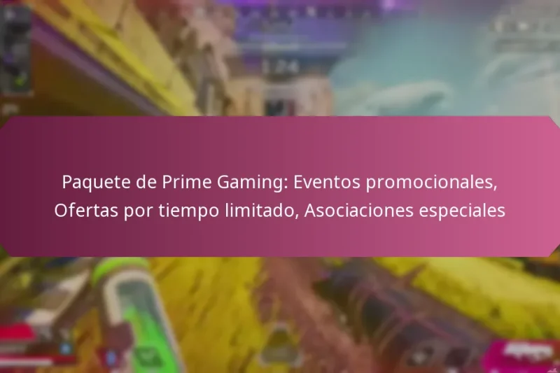 Paquete de Prime Gaming: Eventos promocionales, Ofertas por tiempo limitado, Asociaciones especiales
