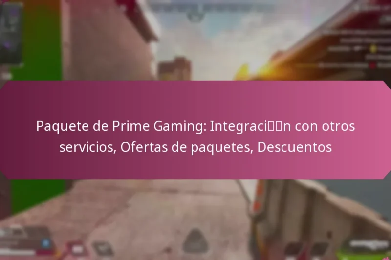 Paquete de Prime Gaming: Integración con otros servicios, Ofertas de paquetes, Descuentos