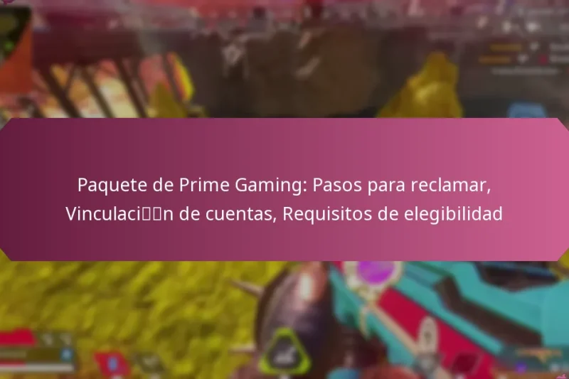 Paquete de Prime Gaming: Pasos para reclamar, Vinculación de cuentas, Requisitos de elegibilidad