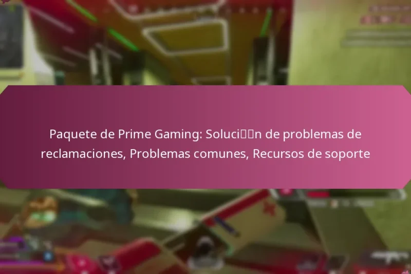 Paquete de Prime Gaming: Solución de problemas de reclamaciones, Problemas comunes, Recursos de soporte