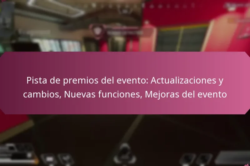 Pista de premios del evento: Actualizaciones y cambios, Nuevas funciones, Mejoras del evento