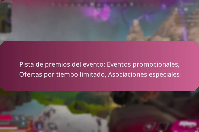 Pista de premios del evento: Eventos promocionales, Ofertas por tiempo limitado, Asociaciones especiales