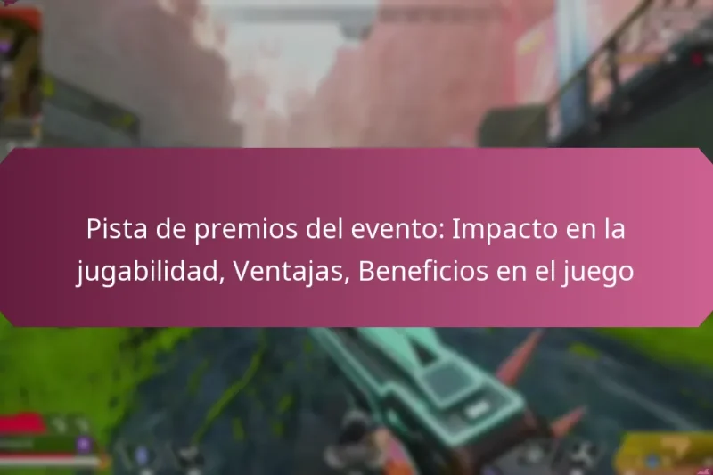 Pista de premios del evento: Impacto en la jugabilidad, Ventajas, Beneficios en el juego