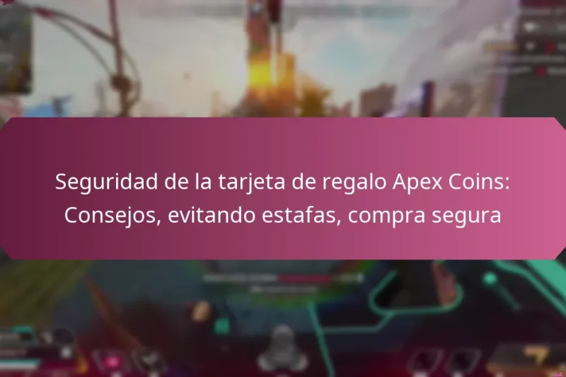 Seguridad de la tarjeta de regalo Apex Coins: Consejos, evitando estafas, compra segura