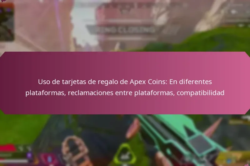 Uso de tarjetas de regalo de Apex Coins: En diferentes plataformas, reclamaciones entre plataformas, compatibilidad